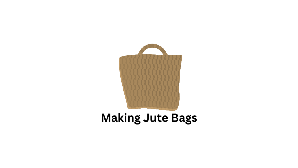 Making Jute Bags
